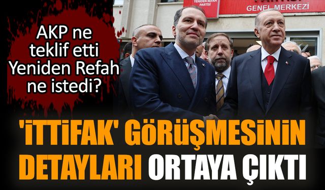 'İttifak' görüşmesinin detayları ortaya çıktı