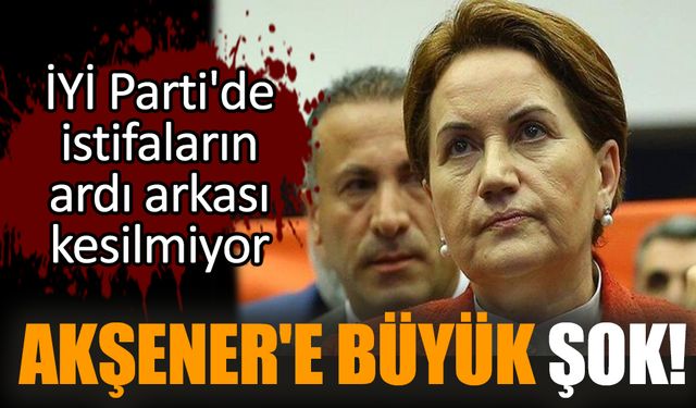 Akşener'e büyük şok! Partide istifaların ardı arkası kesilmiyor