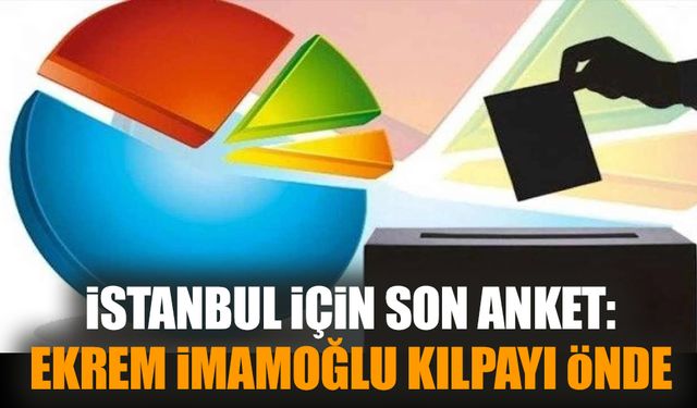 İstanbul için son anket: Ekrem İmamoğlu kıl payı önde