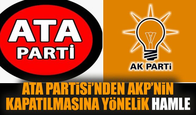 ATA Partisi’nden AKP’nin kapatılmasına yönelik hamle