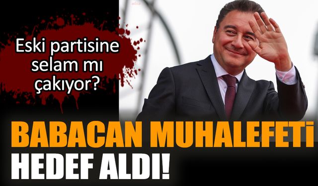 Babacan muhalefeti hedef aldı!