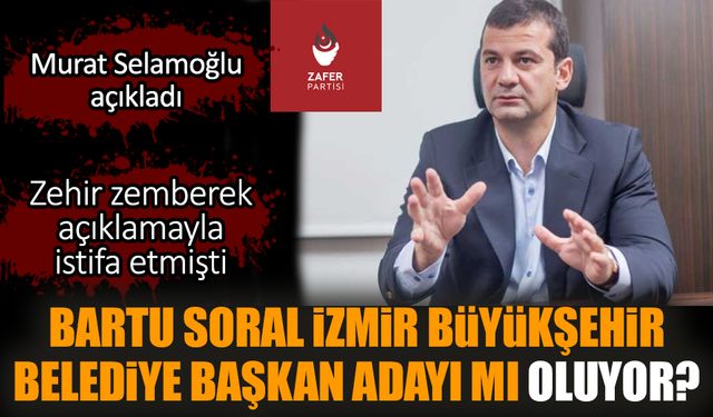 Bartu Soral İzmir Büyükşehir belediye başkan adayı mı oluyor?