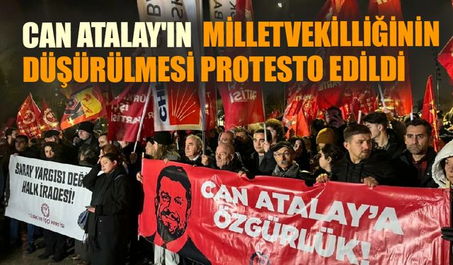 Can Atalay'ın  milletvekilliğinin düşürülmesi  protesto edildi