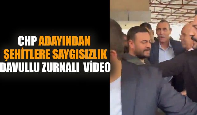 CHP Adayından Şehitlere Saygısızlık