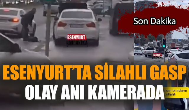 Son dakika! Esenyurt'ta  silahlı gasp