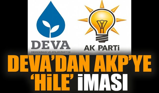 DEVA’dan AKP’ye ‘hile’ iması