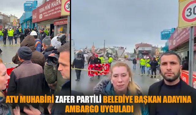 ATV muhabiri, Zafer Partili Belediye Başkan Adayına Ambargo Uyguladı