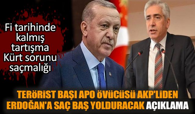 Terörist başı Apo övücüsü AKP'liden Erdoğan'a saç baş yolduracak açıklama