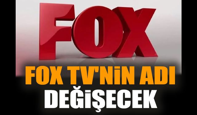 FOX TV'nin adı değişecek