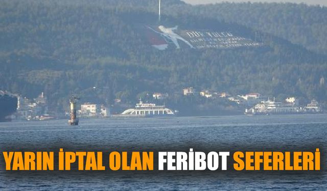 Yarın iptal olan  feribot seferleri