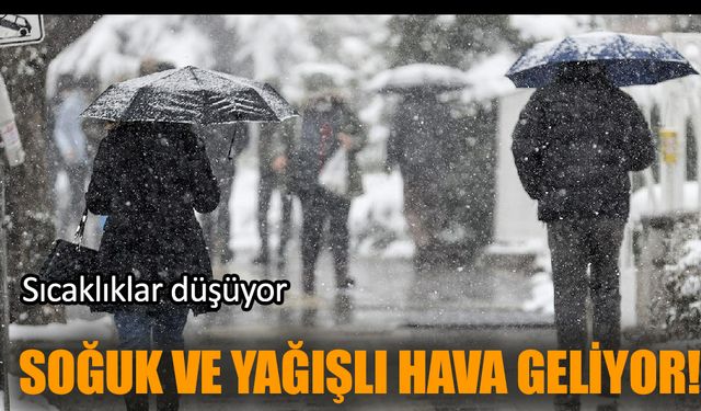 Soğuk ve yağışlı hava geliyor!