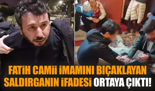 İmamı bıçaklayan saldırganın ifadesi ortaya çıktı!