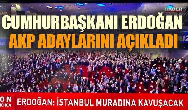 Cumhurbaşkanı AKP Belediye Başkan Adaylarını Açıkladı