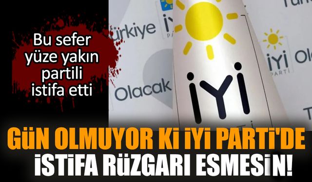 Gün olmuyor ki İYİ Parti'de istifa rüzgarı esmesin!