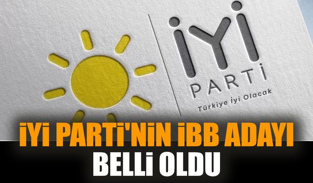 İYİ Parti'nin İBB adayı belli oldu