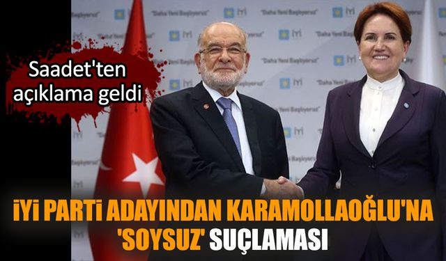 İYİ Parti adayından Karamollaoğlu'na 'soysuz' suçlaması