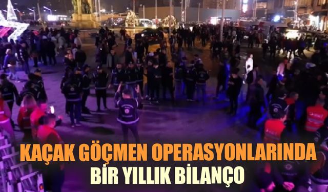 Kaçak göçmen operasyonlarında bir yıllık bilanço