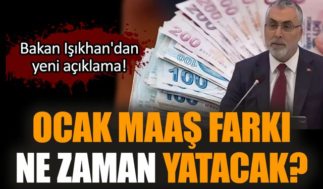 Ocak maaş farkı ne zaman yatacak?