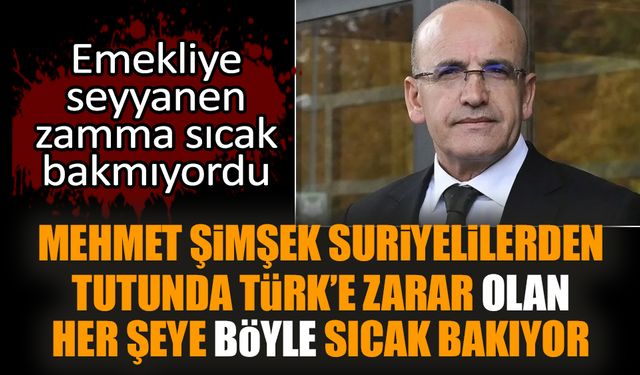 Mehmet Şimşek Suriyelilerden tutunda Türk’e zarar olan her şeye böyle sıcak bakıyor