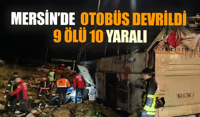 Mersin'de Can Pazarının yaşandığı kazada, 9 ölü 30 yaralı