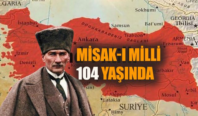 Misak-ı Milli 104 yaşında!