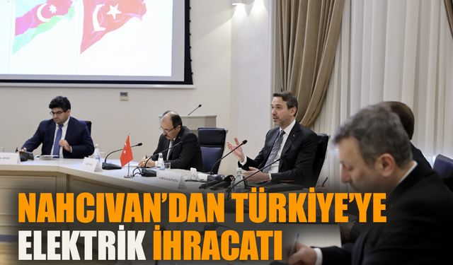 Nahcıvan’dan Türkiye’ye elektrik ihracatı