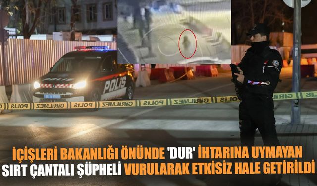 Dur' ihtarına uymayan sırt çantalı şüpheli vurularak etkisiz hale getirildi