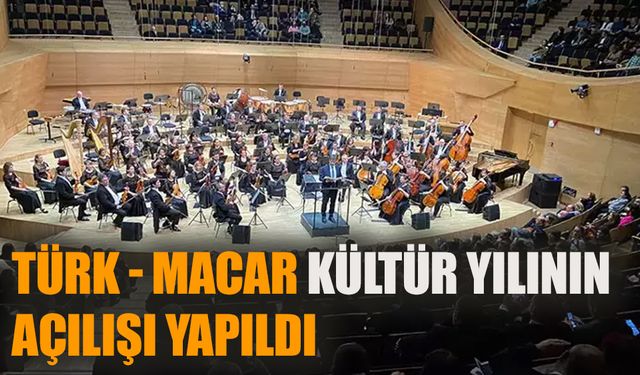 Türk-Macar Kültür Yılı'nın açılışı gerçekleştirildi