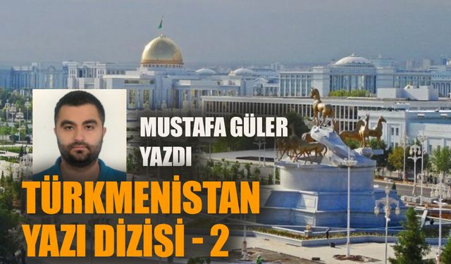 Türkmenistan yazı dizisi - 2
