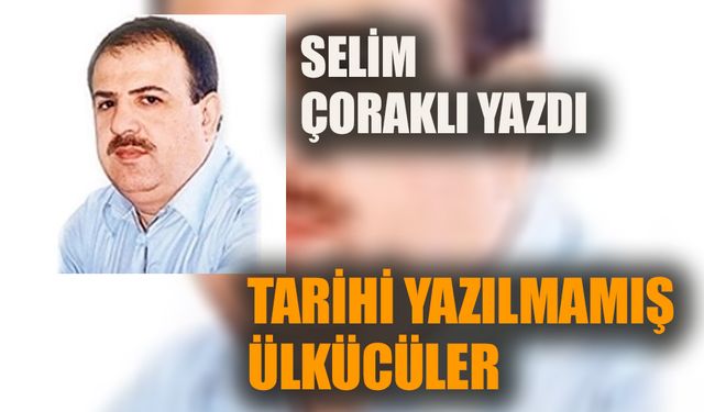 Tarihi yazılmamış ülkücüler