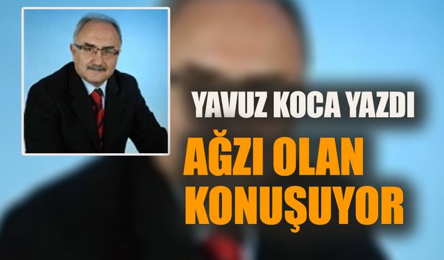 Ağzı olan konuşuyor