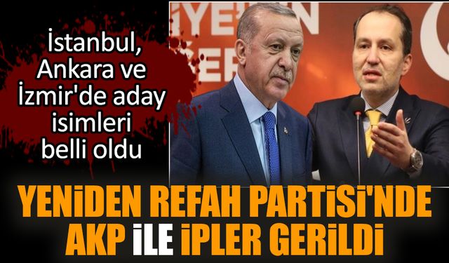 Yeniden Refah Partisi'nde AKP ile ipler gerildi