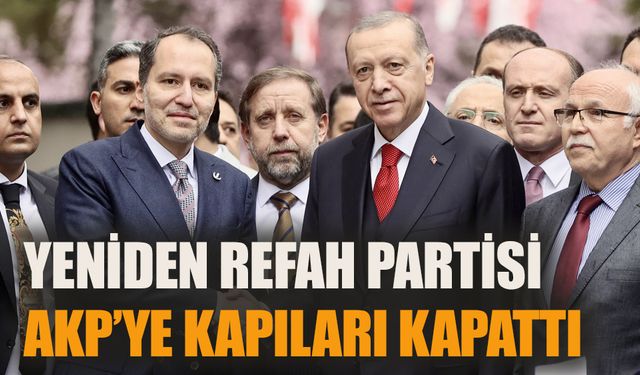 Yeniden Refah Partisi AKP’ye kapıyı kapattı