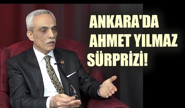 Ankara'da Ahmet Yılmaz Sürprizi!