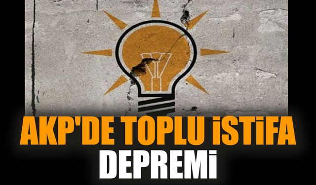 AKP'de toplu istifa depremi