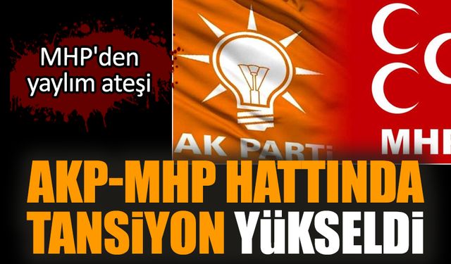 AKP-MHP hattında tansiyon yükseldi. MHP'den yaylım ateşi