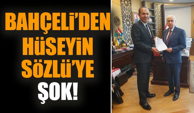 Bahçeli’den Hüseyin Sözlü’ye şok