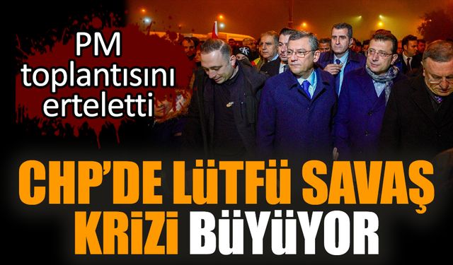 CHP’de Lütfü Savaş krizi büyüyor