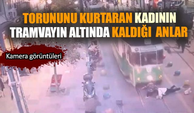 Torununu kurtaran kadının tramvayın altında kaldığı  anlar kamerada