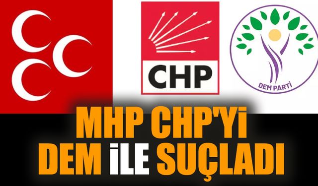 MHP CHP'yi DEM ile suçladı