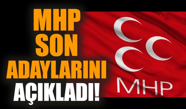 MHP son adaylarını açıkladı!