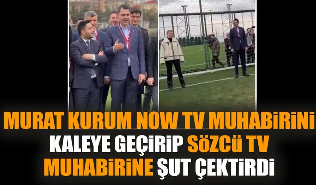 Murat Kurum NOW TV muhabirini kaleye geçirip Sözcü TV muhabirine şut çektirdi