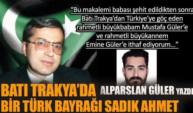 Batı Trakya'da bir Türk bayrağı: Sadık Ahmet