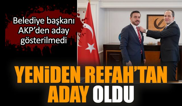 AKP’den aday gösterilmedi. Yeniden Refah’tan aday oldu