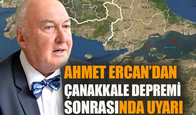 Ahmet Ercan’dan Çanakkale depremi sonrası uyarı