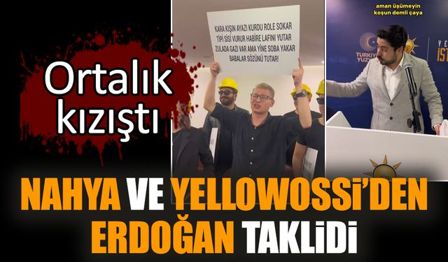 Nahya ve Yellowossi’den Erdoğan taklidi! Ortalık kızıştı
