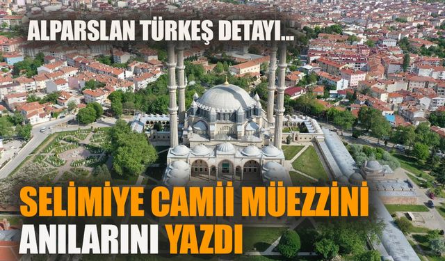 Selimiye camii emekli imamı anılarını anlattı: Alparslan Türkeş detayı