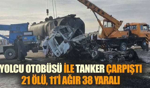 Yolcu otobüsü ile tanker çarpıştı: 21 ölü 38 yaralı