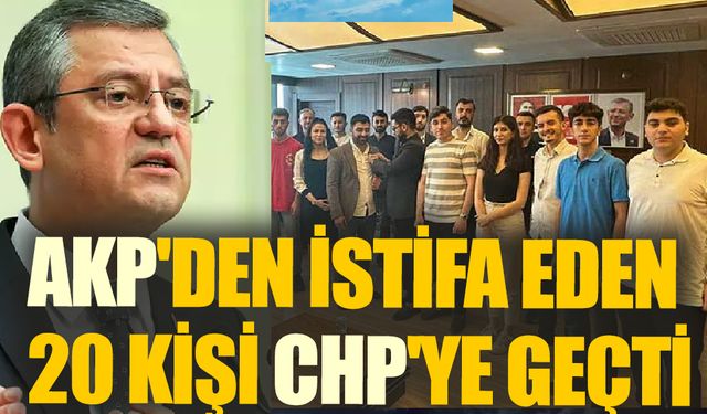 AKP'den istifa eden 20 kişi CHP'ye geçti