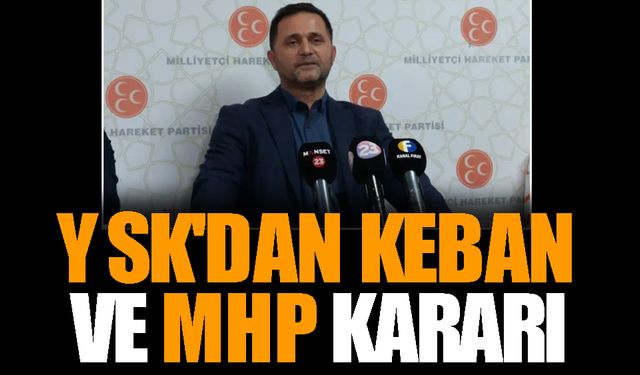 YSK'dan Keban ve MHP kararı